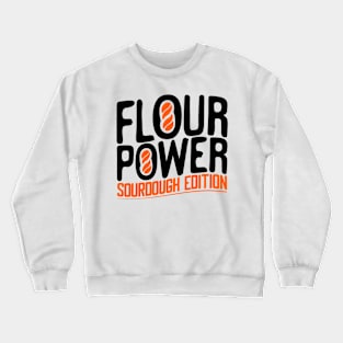 Funny Flour Power Sourdough Design Crewneck Sweatshirt
